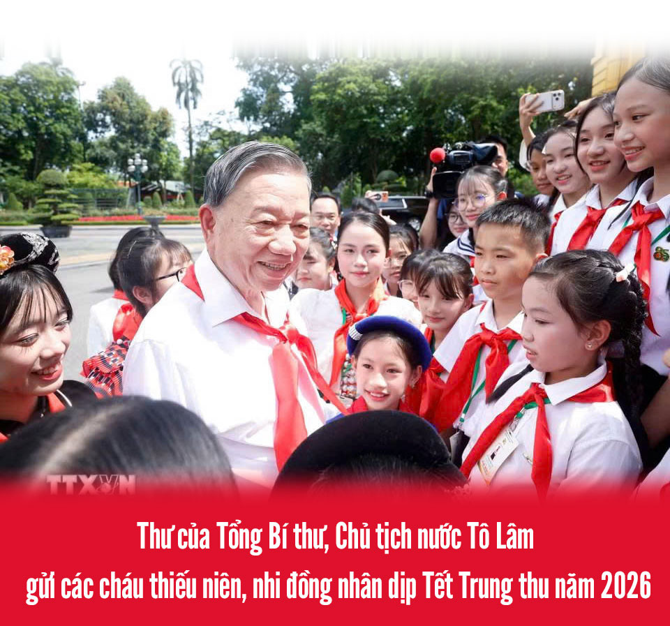 THƯ CHÚC MỪNG TẾT TRUNG THU NĂM 2026 CỦA Đ/C. TÔ LÂM - TỔNG BÍ THƯ, CHỦ TỊCH NƯỚC TÔ LÂM GỬI THIẾU NIÊN, NHI ĐỒNG VIỆT NAM